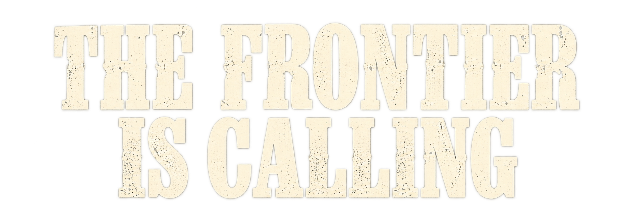 The frontier is calling